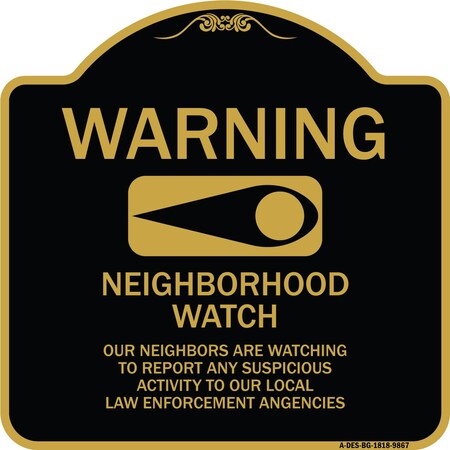 Signmission Designer Series-Warning-Our Neighbors Are Watching Black & Gold, 18" x 18", BG-1818-9867 A-DES-BG-1818-9867